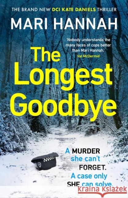 The Longest Goodbye: The awardwinning author of WITHOUT A TRACE returns with her most heart-pounding crime thriller yet - DCI Kate Daniels 9 Mari Hannah 9781398715950 Orion Publishing Co