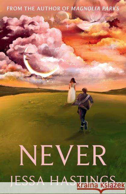 Never: The brand new series from the author of MAGNOLIA PARKS Jessa Hastings 9781398722347