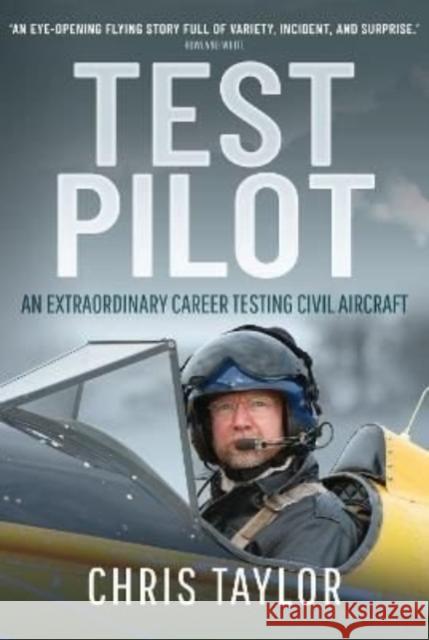 Test Pilot: An Extraordinary Career Testing Civil Aircraft Chris Taylor 9781399085342 Pen & Sword Books Ltd