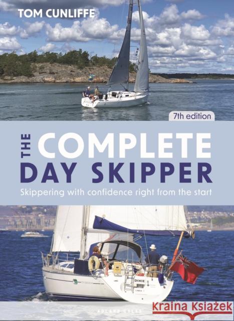 The Complete Day Skipper: Skippering with Confidence Right from the Start  9781399406093 Bloomsbury Publishing PLC