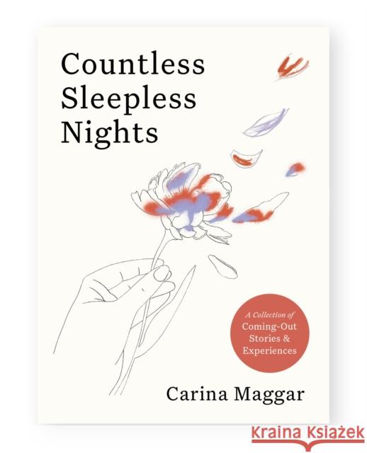 Countless Sleepless Nights: A collection of coming-out stories and experiences Carina Maggar 9781399605984 Orion Publishing Co