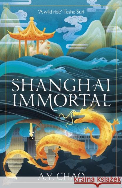 Shanghai Immortal: A richly told romantic fantasy novel set in Jazz Age Shanghai A. Y. Chao 9781399717410 Hodder & Stoughton