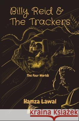 Billy Reid & The Trackers: The Four Worlds Lawal   9781399940238 Legend of the Huskahs