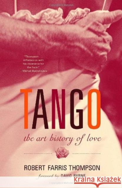 Tango: The Art History of Love Thompson, Robert Farris 9781400095797 Vintage Books USA
