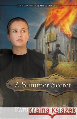 A Summer Secret: 1 Fuller, Kathleen 9781400315932 Thomas Nelson Publishers