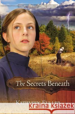 The Secrets Beneath: 2 Fuller, Kathleen 9781400316205 Thomas Nelson Publishers