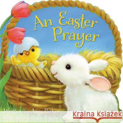 An Easter Prayer Amy Parker 9781400319411 Thomas Nelson Publishers