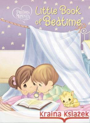 Precious Moments: Little Book of Bedtime Thomas Nelson Publishers 9781400323449 Thomas Nelson Publishers