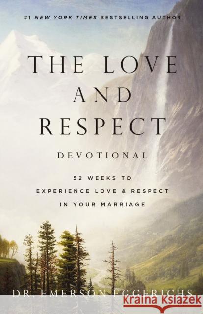 The Love and Respect Devotional: 52 Weeks to Experience Love and   Respect in Your Marriage  9781400338672 Thomas Nelson Publishers