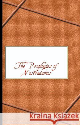 Prophecies of Nostradamus Michel d Nostradamus 9781401035327 Xlibris Corporation