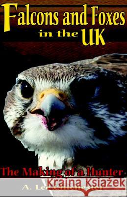 Falcons and Foxes in the U.K. A Lee Chichester 9781401092450 Xlibris