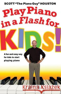 Play Piano in a Flash for Kids!: A Fun and Easy Way for Kids to Start Playing the Piano Scott Houston Susan Stone Tidrow 9781401308346 Hyperion Books