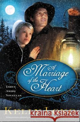 A Marriage of the Heart Kelly Long 9781401687564 Thomas Nelson Publishers