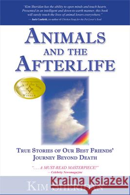 Animals and the Afterlife: True Stories of Our Best Friends' Journey Beyond Death Kim Sheridan 9781401908898 Hay House