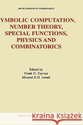 Symbolic Computation, Number Theory, Special Functions, Physics and Combinatorics Frank G. Garvan, Mourad E.H. Ismail 9781402001017 Springer-Verlag New York Inc.