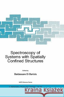 Spectroscopy of Systems with Spatially Confined Structures Baldassare D Baldassare D 9781402011221 Kluwer Academic Publishers