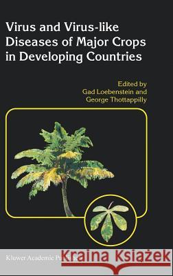 Virus and Virus-Like Diseases of Major Crops in Developing Countries Loebenstein, Gad 9781402012303 Kluwer Academic Publishers