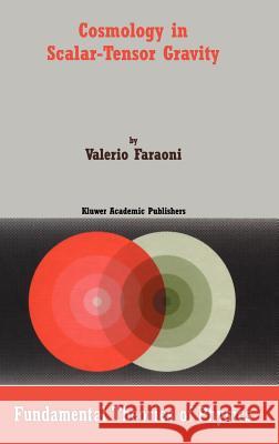 Cosmology in Scalar-Tensor Gravity Valerio Faraoni 9781402019883 Kluwer Academic Publishers