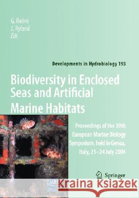 Biodiversity in Enclosed Seas and Artificial Marine Habitats: Proceedings of the 39th European Marine Biology Symposium, Held in Genoa, Italy, 21-24 J Relini, G. 9781402061554 Springer London