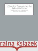 Chemical Anatomy of the Zebrafish Retina Stephen Yazulla Stephen Yazulla Keith M. Studholme 9781402070860 Kluwer Academic Publishers