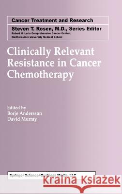 Clinically Relevant Resistance in Cancer Chemotherapy Borje Andersson David Murray Borje Andersson 9781402072000 Kluwer Academic Publishers