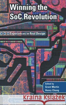 Winning the Soc Revolution: Experiences in Real Design Martin, Grant 9781402074950 Kluwer Academic Publishers