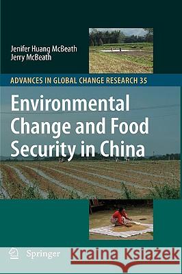 Environmental Change and Food Security in China Jenifer Huan Jerry McBeath 9781402091797 Springer