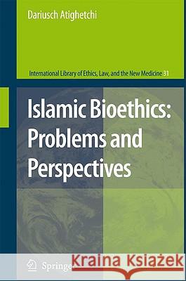 Islamic Bioethics: Problems and Perspectives Darius Atighetchi 9781402096150 Springer