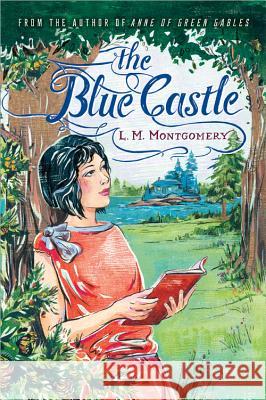 The Blue Castle L. M. Montgomery 9781402289361 Sourcebooks Fire