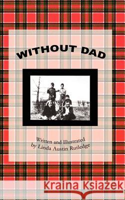 Without Dad: Written and Illustrated by Linda Austin Rutledge Rutledge, Linda Austin 9781403336538 Authorhouse