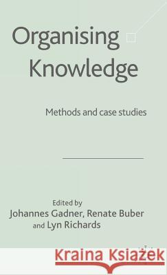Organising Knowledge: Methods and Case Studies Gadner, J. 9781403916617 Palgrave MacMillan