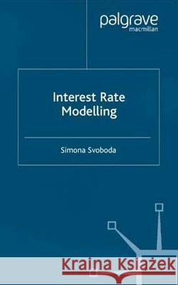 Interest Rate Modelling Simona Svoboda 9781403934703 Palgrave MacMillan