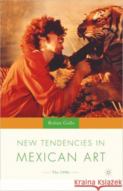 New Tendencies in Mexican Art: The 1990's Gallo, R. 9781403961006 Palgrave MacMillan