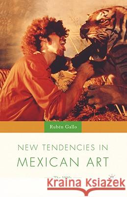 New Tendencies in Mexican Art: The 1990's Gallo, R. 9781403961013 Palgrave MacMillan