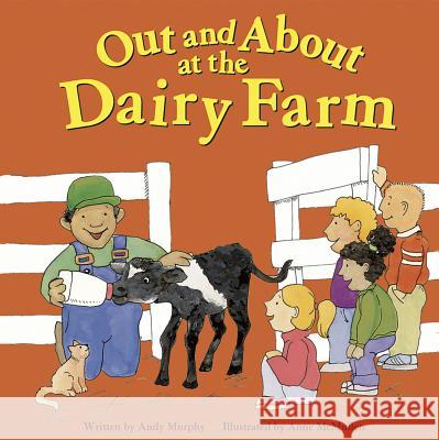 Out and about at the Dairy Farm Andy Murphy Anne McMullen 9781404801660 Picture Window Books