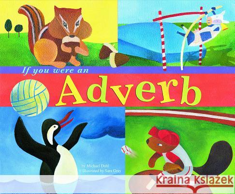 If You Were an Adverb Michael Dahl Sara Gray 9781404819832 Picture Window Books