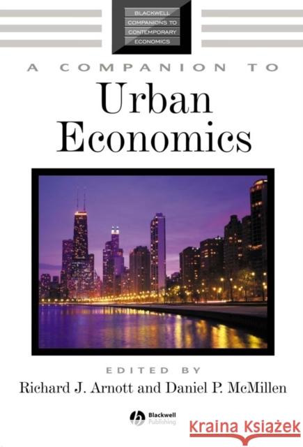 A Companion to Urban Economics Richard J. Arnott Daniel P. McMillen 9781405106290 Blackwell Publishing Professional