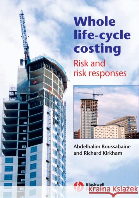 Whole Life-Cycle Costing: Risk and Risk Responses Boussabaine, Abdelhalim 9781405107860 BLACKWELL SCIENCE LTD