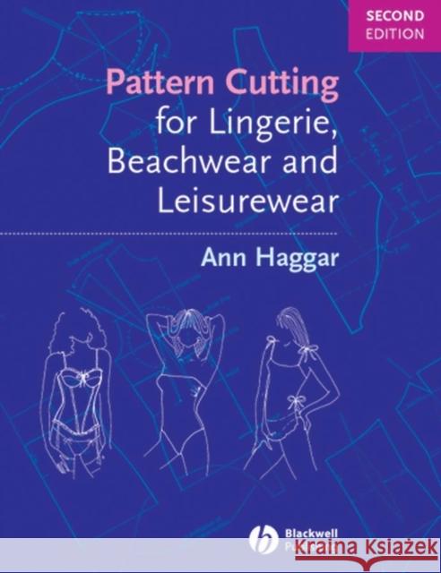 Pattern Cutting for Lingerie, Beachwear and Leisurewear A Haggar 9781405118583 John Wiley and Sons Ltd