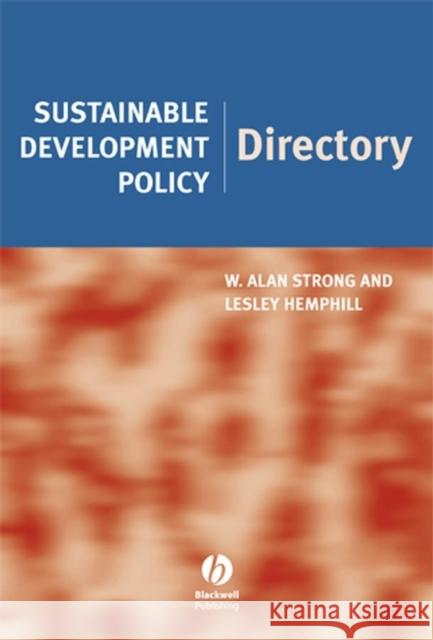 Sustainable Development Policy Directory W. Alan Strong Lesley Hemphill Alan Strong 9781405121507 Blackwell Publishing Professional