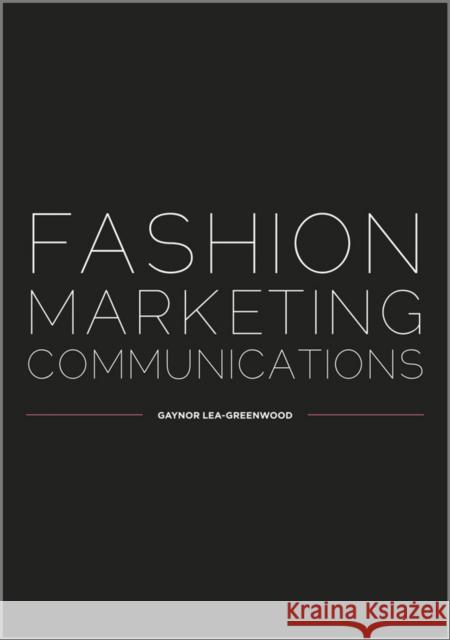 Fashion Marketing Communicatio Lea-Greenwood, Gaynor 9781405150606 Blackwell Publishers