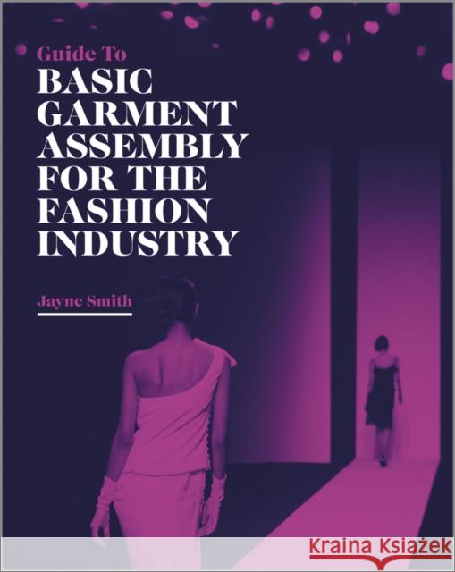 Guide to Basic Garment Assembly for the Fashion Industry J Smith 9781405198882 BLACKWELL PUBLISHERS