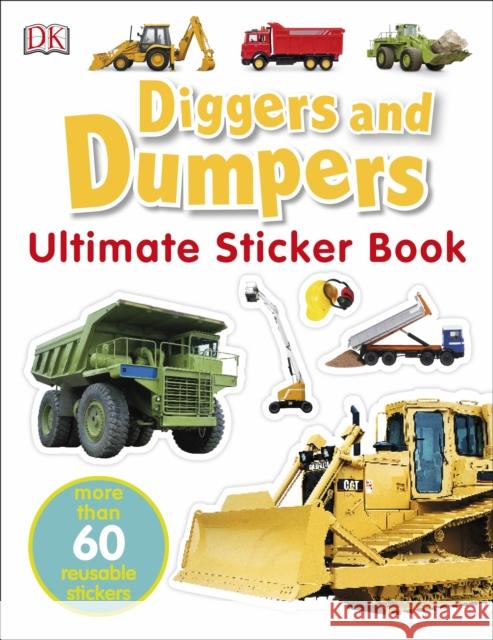 Diggers & Dumpers Ultimate Sticker Book   9781405308861 Dorling Kindersley Ltd