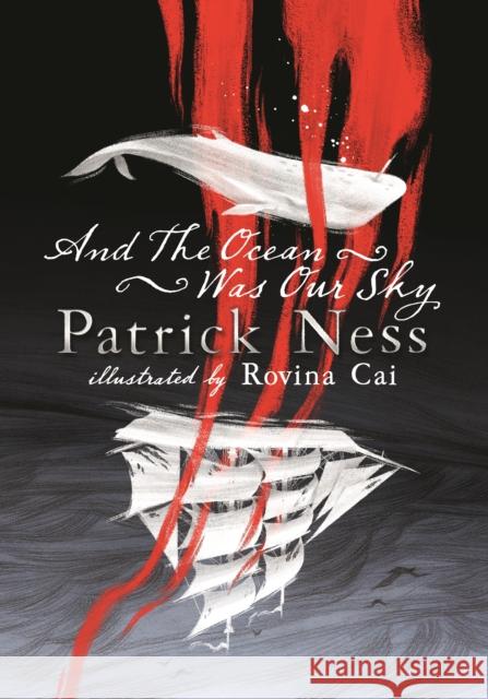 And the Ocean Was Our Sky Patrick Ness Rovina Cai  9781406383560 Walker Books Ltd
