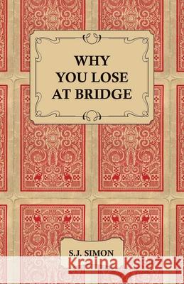 Why You Lose at Bridge S. J. Simon 9781406793529 Pomona Press