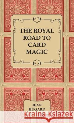 The Royal Road to Card Magic Jean Hugard 9781406793918 Pomona Press
