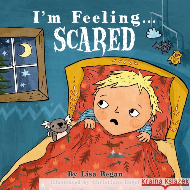 I'm Feeling Scared Lisa Regan, Christiane Engel (Illustrator) 9781408171837 Bloomsbury Publishing PLC