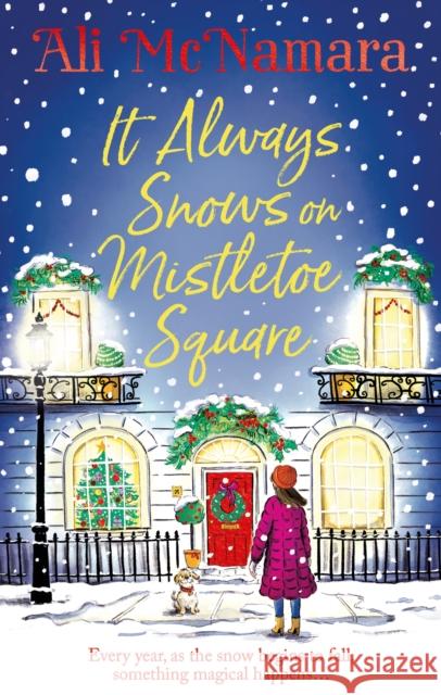 It Always Snows on Mistletoe Square: treat yourself to the most uplifting, escapist, festive romance of 2023! Ali McNamara 9781408727058 Little, Brown Book Group