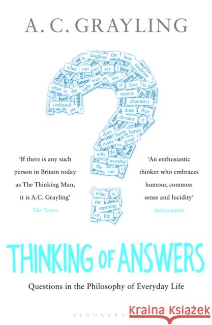 Thinking of Answers : Questions in the Philosophy of Everyday Life A C Grayling 9781408809532 Bloomsbury Trade