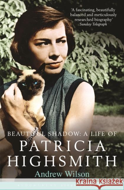 Beautiful Shadow: A Life of Patricia Highsmith Andrew Wilson 9781408811191 Bloomsbury Publishing PLC